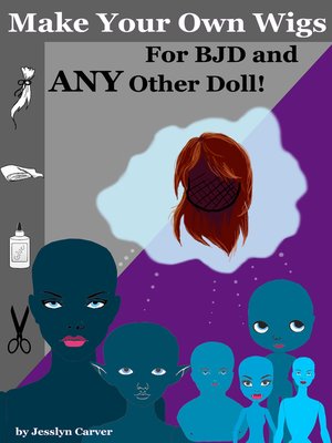 cover image of Make Your Own Wigs for BJD and Any Other Doll